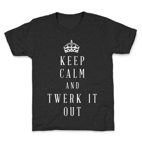 Keep Calm And Twerk It Out Kids T-Shirt