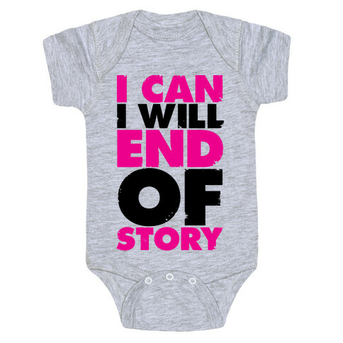 I Can, I Will, End Of Story Baby One-Piece