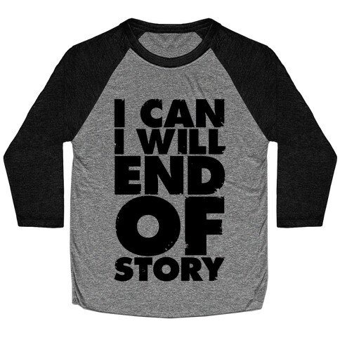 I Can, I Will, End Of Story Baseball Tee