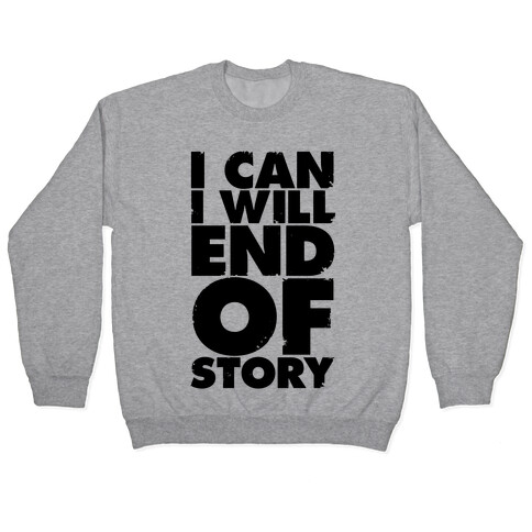 I Can, I Will, End Of Story Pullover