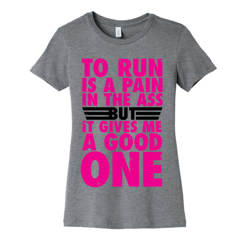 To Run Is A Pain In The Ass Womens T-Shirt