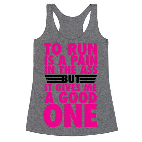 To Run Is A Pain In The Ass Racerback Tank Top