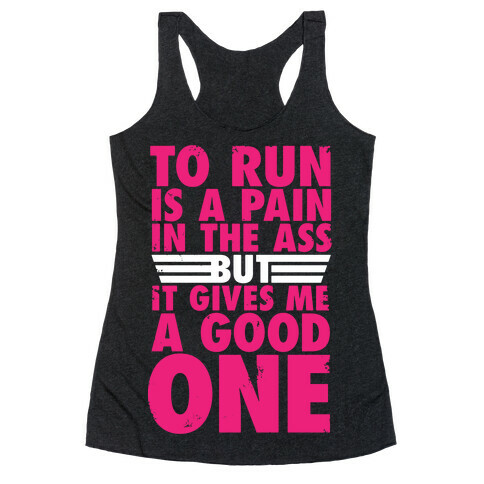 To Run Is A Pain In The Ass Racerback Tank Top