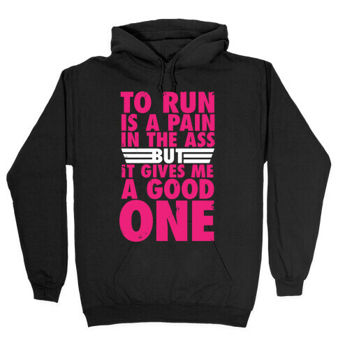 To Run Is A Pain In The Ass Hooded Sweatshirt