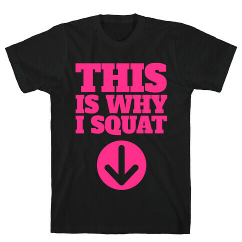 This Is Why I Squat T-Shirt