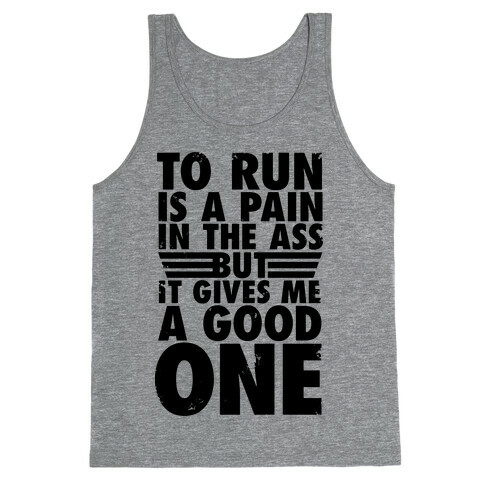 To Run Is A Pain In The Ass Tank Top