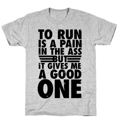 To Run Is A Pain In The Ass T-Shirt