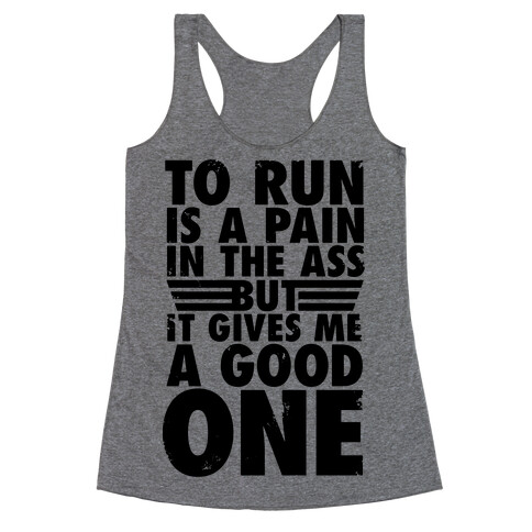 To Run Is A Pain In The Ass Racerback Tank Top