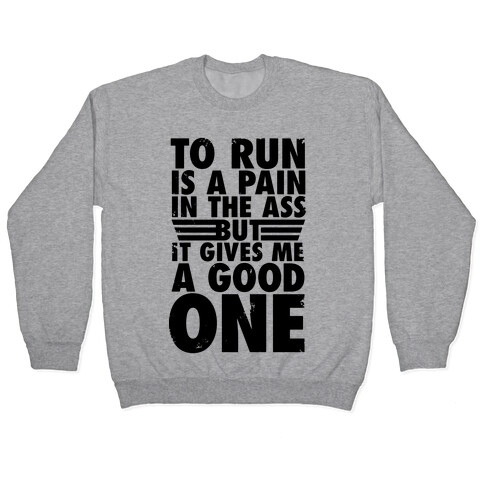 To Run Is A Pain In The Ass Pullover