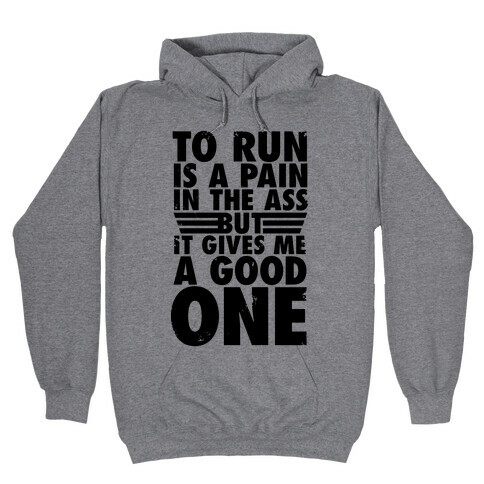 To Run Is A Pain In The Ass Hooded Sweatshirt