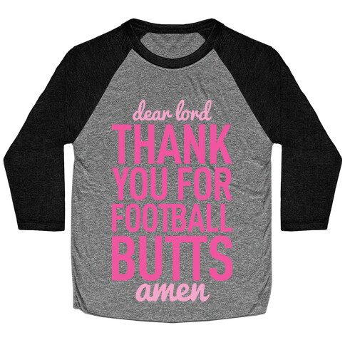 Dear Lord Thank You For Football Butts Baseball Tee