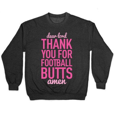 Dear Lord Thank You For Football Butts Pullover