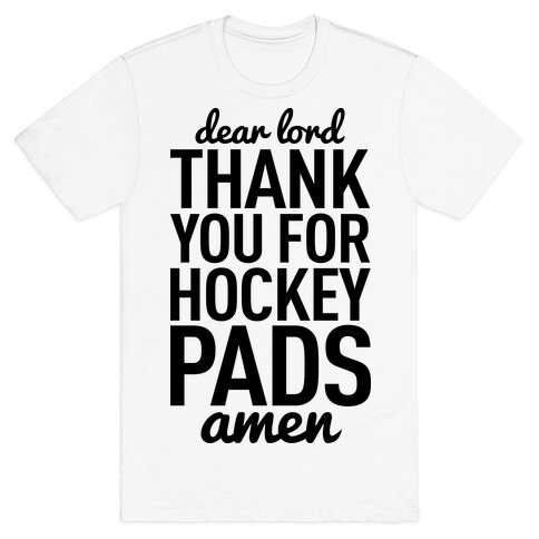 Dear Lord Thank You For Hockey Pads T-Shirt