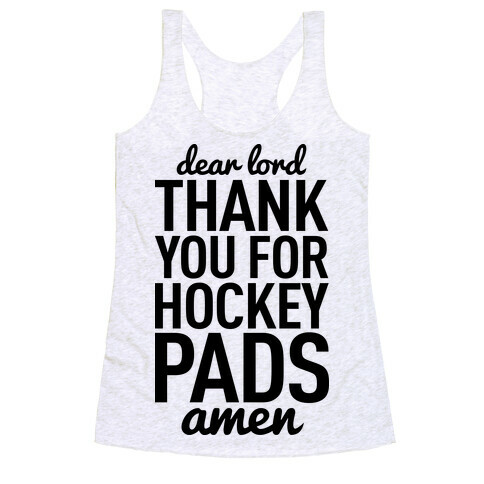 Dear Lord Thank You For Hockey Pads Racerback Tank Top
