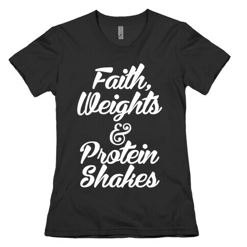 Faith, Weights & Protein Shakes Womens T-Shirt