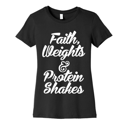 Faith, Weights & Protein Shakes Womens T-Shirt