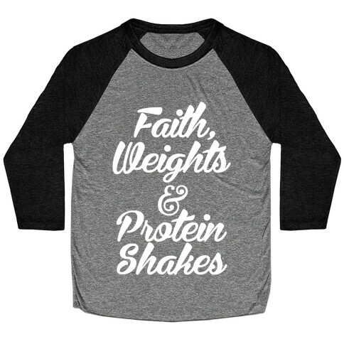 Faith, Weights & Protein Shakes Baseball Tee