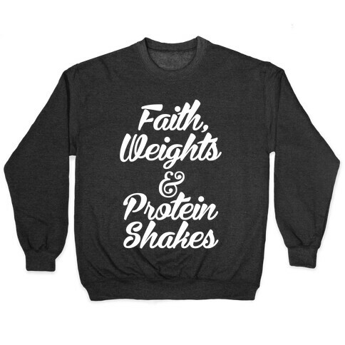 Faith, Weights & Protein Shakes Pullover