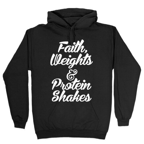 Faith, Weights & Protein Shakes Hooded Sweatshirt