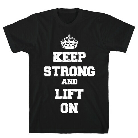 Keep Calm And Lift On T-Shirt