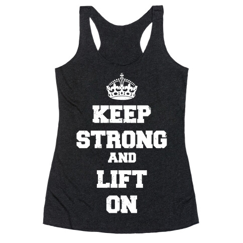 Keep Calm And Lift On Racerback Tank Top