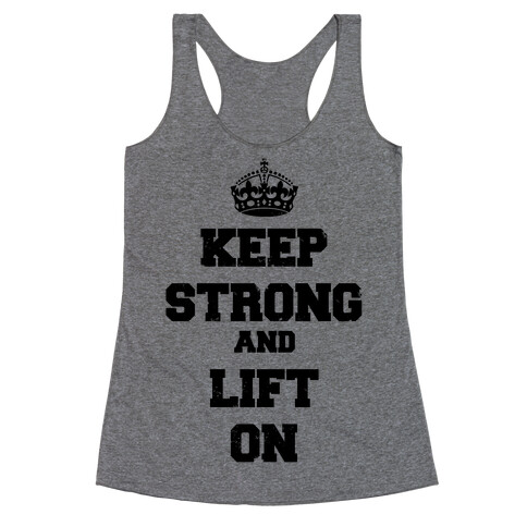 Keep Calm And Lift On Racerback Tank Top