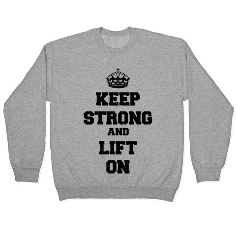 Keep Calm And Lift On Pullover