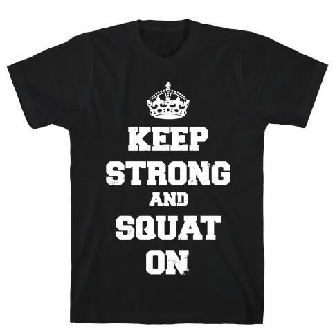 Keep Calm And Squat On T-Shirt
