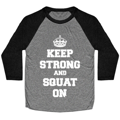 Keep Calm And Squat On Baseball Tee