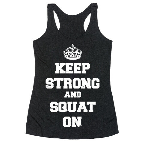 Keep Calm And Squat On Racerback Tank Top