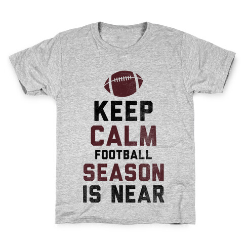 Keep Calm Football Season is Near Kids T-Shirt
