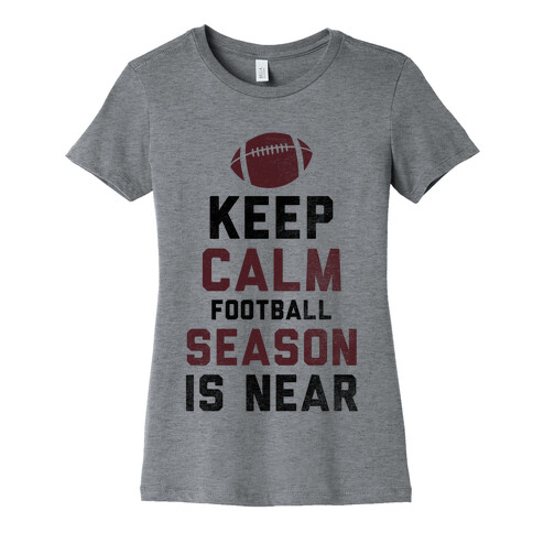 Keep Calm Football Season is Near Womens T-Shirt