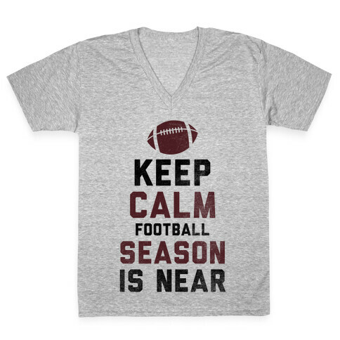 Keep Calm Football Season is Near V-Neck Tee Shirt