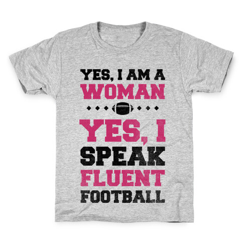 Yes, I Am A Woman, Yes, I Speak Fluent Football Kids T-Shirt