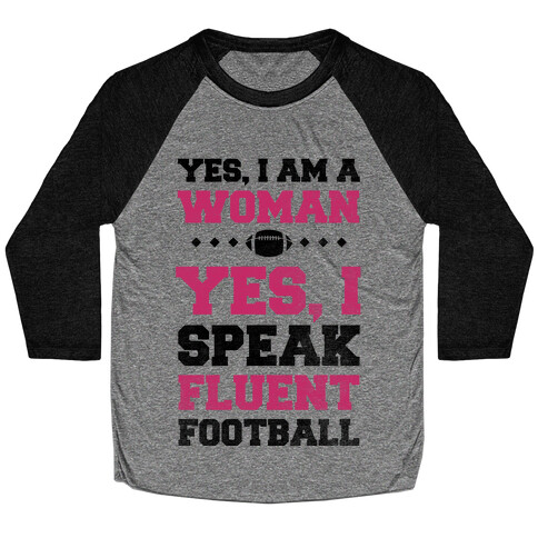 Yes, I Am A Woman, Yes, I Speak Fluent Football Baseball Tee