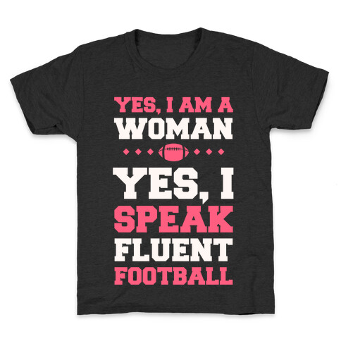 Yes, I Am A Woman, Yes, I Speak Fluent Football Kids T-Shirt