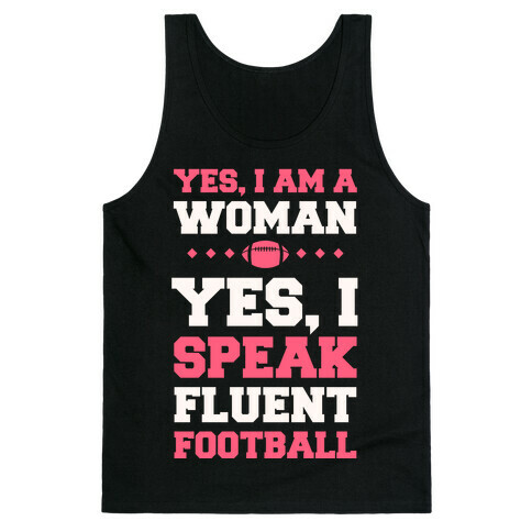 Yes, I Am A Woman, Yes, I Speak Fluent Football Tank Top