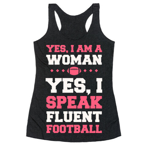 Yes, I Am A Woman, Yes, I Speak Fluent Football Racerback Tank Top