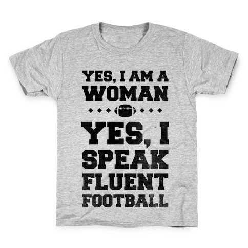 Yes, I Am A Woman, Yes, I Speak Fluent Football Kids T-Shirt