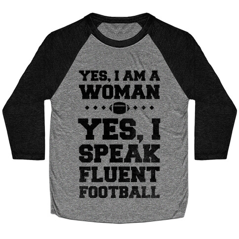 Yes, I Am A Woman, Yes, I Speak Fluent Football Baseball Tee