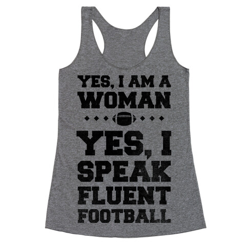 Yes, I Am A Woman, Yes, I Speak Fluent Football Racerback Tank Top