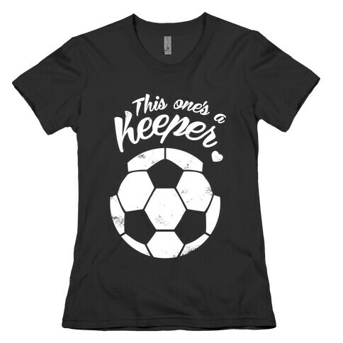 This One's A Keeper Womens T-Shirt
