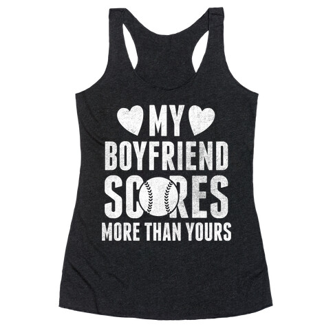 My Boyfriend Scores More Than Yours (Baseball) Racerback Tank Top