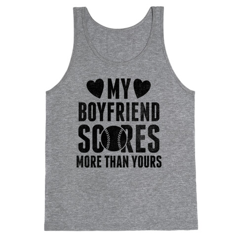 My Boyfriend Scores More Than Yours (Baseball) Tank Top