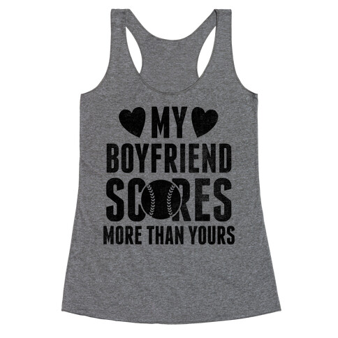 My Boyfriend Scores More Than Yours (Baseball) Racerback Tank Top