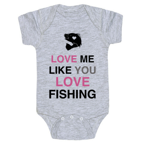 Love Me Like You Love Fishing!  Baby One-Piece