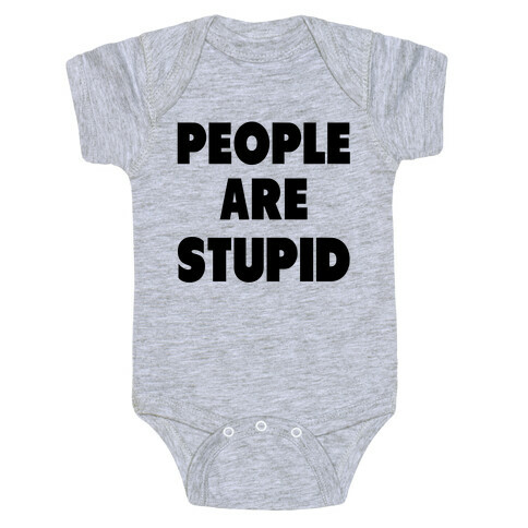 People are Stupid Baby One-Piece