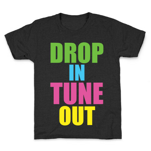 Drop In Tune Out Kids T-Shirt