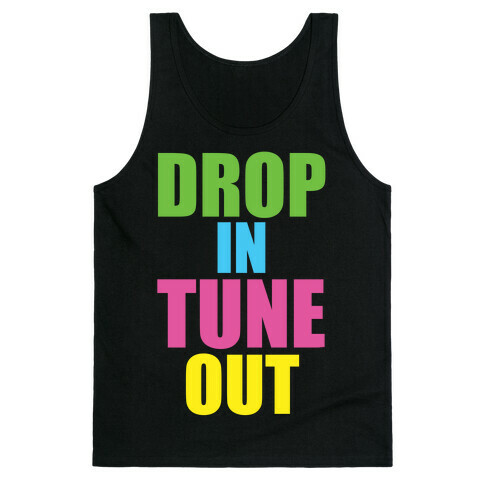 Drop In Tune Out Tank Top