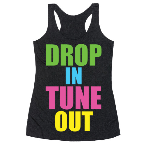 Drop In Tune Out Racerback Tank Top